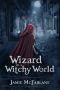 [Witchy World 01] • Wizard in a Witchy World